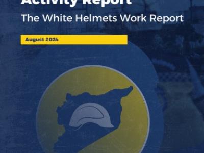 The White Helmets Monthly Activity Report August 2024